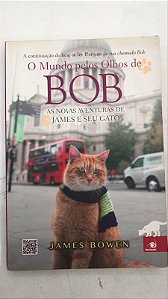 Livro o Mundo Pelos Olhos de Bob Autor Bowen, James (2014) [usado]