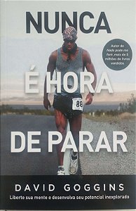 Livro Nunca é Hora de Parar Autor Goggins, David (2023) [seminovo]