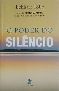 Livro o Poder do Silêncio Autor Tolle, Eckhart (2016) [seminovo]