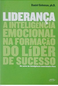 Livro Liderança: a Inteligência Emocional na Formação do Líder de Sucesso Autor Goleman, Daniel (2021) [seminovo]
