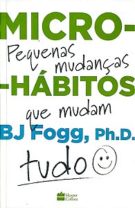 Livro Micro-habitos Pequenas Mudanças que Mudam Tudo Autor Fogg, Bj (2021) [seminovo]
