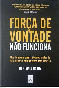Livro Força de Vontade Não Funciona Autor Hardy, Benjamin (2018) [seminovo]