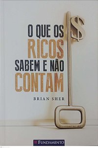Livro o que os Ricos Sabem e Não Contam Autor Sher, Brian (2019) [seminovo]