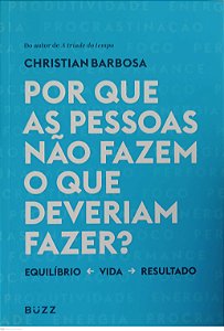 Livro por que as Pessoas Não Fazem o que Deveriam Fazer ? Autor Barbosa, Christian (2019) [seminovo]
