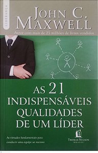 Livro as 21 Indispensáveis Qualidades de um Líder Autor Maxwell, John C. (2021) [seminovo]