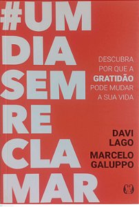 Livro um Dia sem Reclamar Autor Lago, Davi (2022) [seminovo]