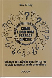 Livro Como Lidar com Pessoas Difíceis Autor Lilley, Roy (2020) [seminovo]