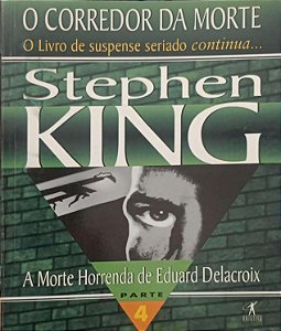 Livro a Morte Horrenda de Eduard Delacroix - o Corredor da Morte 4 Autor King, Stephen (1996) [usado]