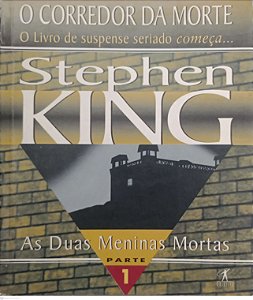 Livro as Duas Meninas Mortas - o Corredor da Morte 1 Autor King, Stephen (1996) [usado]