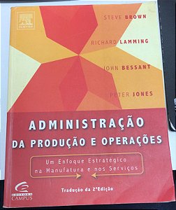 Livro Administração da Produção e Operações: um Enfoque Estratégico na Manufatura e nos Serviços Autor Brown, Steve e Outros (2005) [usado]