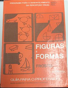 Livro Figuras e Formas: Guia para o Professor- Niveis: Elementar, Intermediário ,adiantado Autor Frostig, Marianne (1980) [usado]