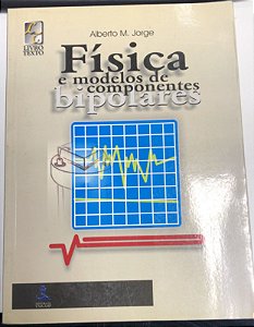 Livro Física e Modelos de Componentes Bipolares Autor Jorge, Alberto M. (1999) [usado]