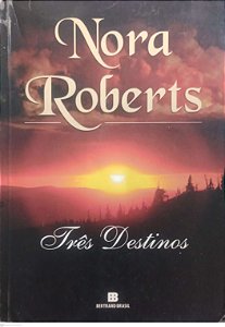Livro Três Destinos Autor Roberts, Nora (2007) [usado]