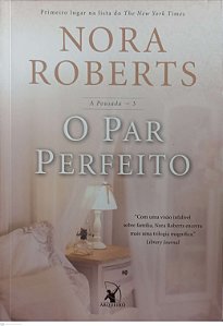 Livro o Par Perfeito - a Pousada 3 Autor Roberts, Nora (2016) [usado]