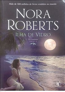 Livro Ilha de Vidro - os Guardiões 3 Autor Roberts, Nora (2018) [usado]