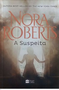 Livro a Suspeita Autor Roberts, Nora (2016) [seminovo]