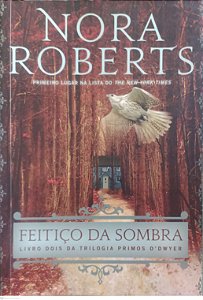 Livro Feitiço da Sombra - Primos O''dwyer 2 Autor Roberts, Nora (2015) [usado]