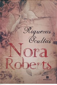 Livro Riquezas Ocultas Autor Roberts, Nora (2013) [usado]