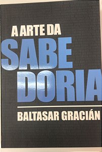 Livro a Arte da Sabedoria Autor Gracián, Baltasar (2021) [seminovo]