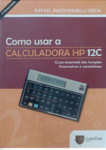 Livro Como Usar a Calculadora Hp 12c Autor Veiga, Rafael Paschoarelli (2006) [usado]