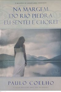 Livro na Margem do Rio Piedra Eu Sentei e Chorie Autor Coelho, Paulo (2012) [usado]