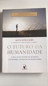 Livro o Futuro da Humanidade Autor Cury, Augusto (2005) [usado]