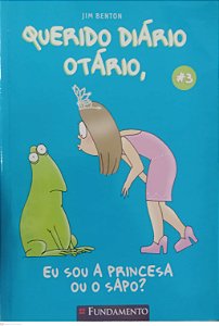 Livro Eu Sou a Princesa ou o Sapo ? - Querido Diário Otário 3 Autor Benton, Jim (2009) [usado]