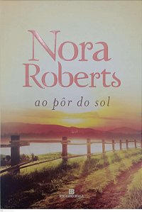 Livro Aô Pôr do Sol Autor Roberts, Nora (2018) [usado]