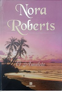 Livro o Amuleto Autor Roberts, Nora (2006) [usado]
