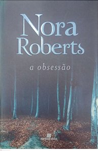 Livro a Obsessão Autor Roberts, Nora (2017) [usado]