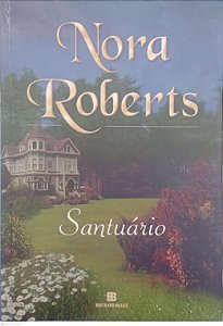 Livro Santuário Autor Roberts, Nora (2007) [usado]