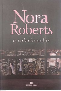 Livro o Colecionador Autor Roberts, Nora (2017) [usado]
