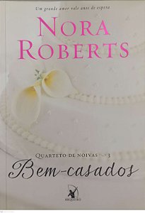Livro Bem-casados - Quarteto de Noivas 3 Autor Roberts, Nora (2014) [usado]