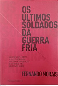 Livro os Últimos Soldados da Guerra Fria Autor Morais, Fernando (2011) [usado]