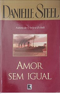 Livro Amor sem Igual Autor Steel, Danielle (2006) [usado]