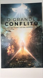 Livro o Grande Conflito: Uma Saga Milenar e seu Surpreendente Autor White, Ellen G. (2022) [usado]