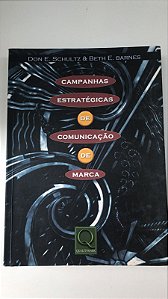 Livro Campanhas Estratégicas de Comunicação de Marca Autor Schultz, Don E. e Beth E. Barnes (2001) [usado]
