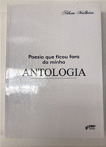 Livro Poesia que Ficou Fora da Minha Antologia Autor Malheiro, Nélson (2013) [usado]