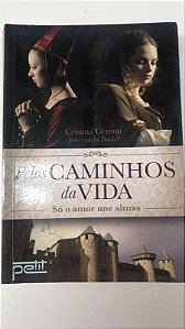 Livro Pelos Caminhos da Vida: Só o Amor Une Almas Autor Censon, Cristina (2016) [usado]