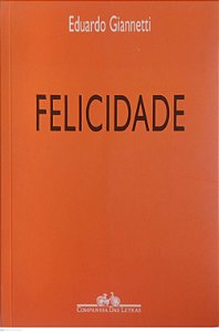 Livro Felicidade Autor Giannetti, Eduardo (2005) [usado]