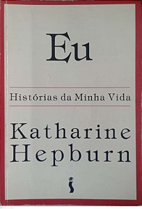 Livro Eu: Histórias da Minha Vida Autor Hepburn, Katharine (1992) [usado]