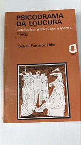 Livro Psicodrama da Loucura: Correlações entre Buber e Moreno Autor Filho, José S. Fonseca (1980) [usado]
