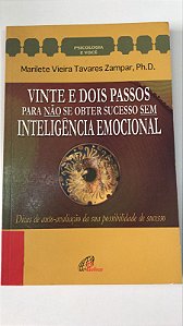 Livro Vinte e Dois Passos para Não Se Obter Sucesso sem Inteligência Emocional: Dicas de Auto-avaliação da sua Possibilidade de Sucesso Autor Zampar, Marilete Vieira Tavares (1999) [usado]