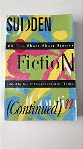 Livro Sudden Fiction ( Continued ) Autor Shapard, Robert e James Thomas (1996) [usado]