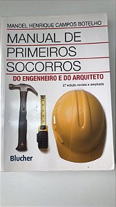 Livro Manual de Primeiros Socorros: do Engenheiro e do Arquiteto Autor Botelho, Manoel Henrique Campos (2009) [usado]