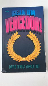 Livro Seja um Vencedor! Autor Cho, David (paul) Yonggi (1977) [usado]