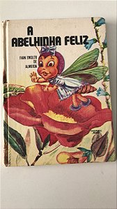 Livro a Abelhinha Feliz Autor Almeida, Ivan Engler de (1979) [usado]