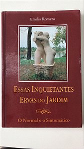 Livro Essas Inquietantes Ervas do Jardim- o Normal e o Sintomático Autor Romero, Emílio (1996) [usado]