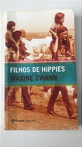 Livro Filhos de Hippies Autor Swann, Maxine (2011) [usado]
