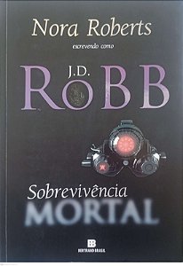 Livro Sobrevivência Mortal Autor Roberts, Nora (j.d. Robb) (2013) [usado]